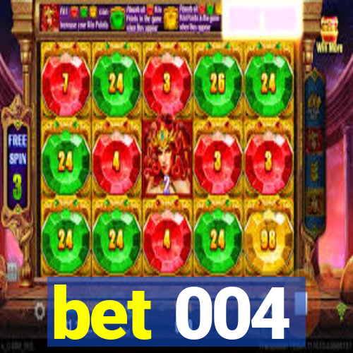 bet 004